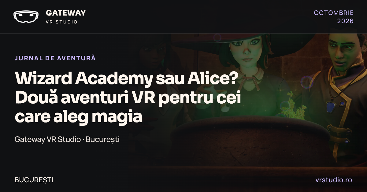 Wizard Academy sau Alice? Două aventuri VR pentru cei care aleg magia