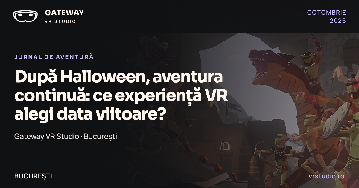 După Halloween, aventura continuă: ce experiență VR alegi data viitoare?
